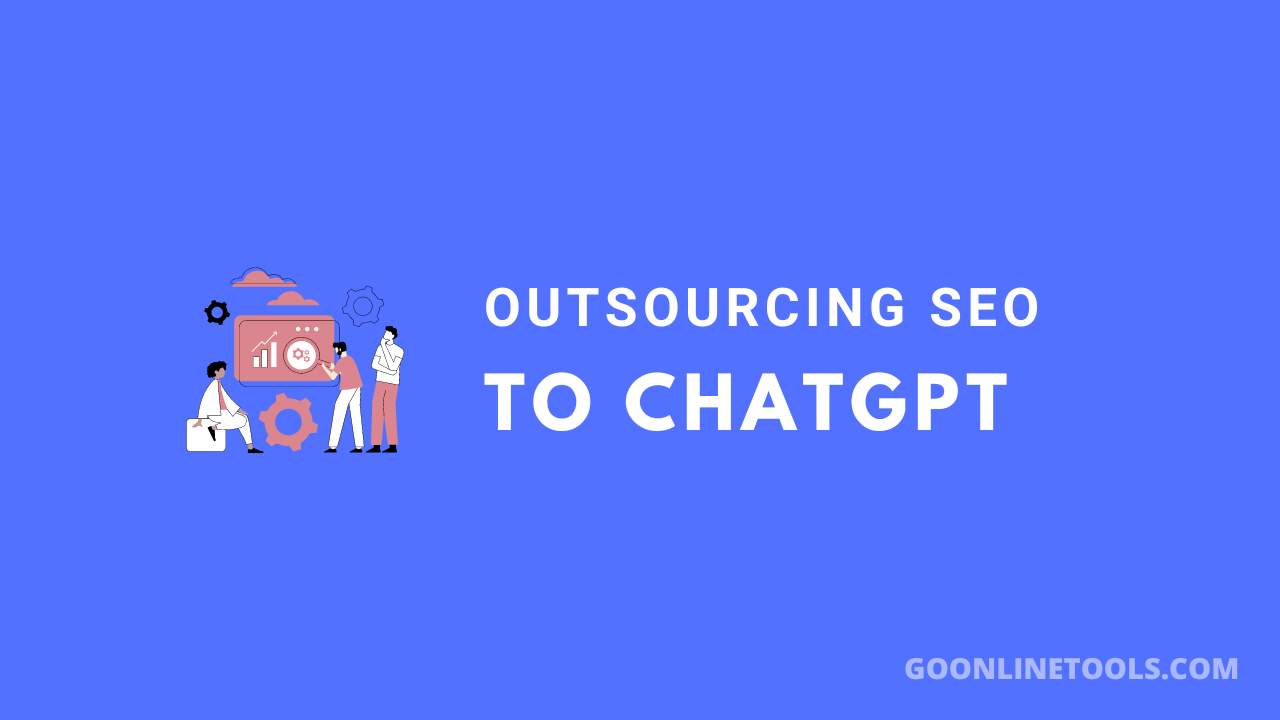 Outsourcing SEO to ChatGPT: The Pros and Cons